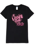 I Love the 80s T-Shirt - Female